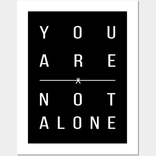 'You Are Not Alone' Cancer Awareness Shirt Posters and Art